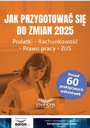 Jak przygotować się do zmian 2025. Podatki, rachunkowość, prawo pracy, ZUS