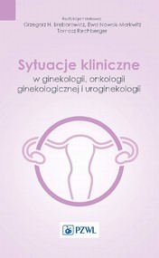 Sytuacje kliniczne w ginekologii onkologii ginekologicznej i uroginekologii