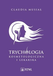 Trychologia kosmetologiczna i lekarska