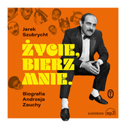 Życie, bierz mnie