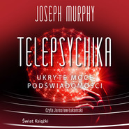 Telepsychika. Ukryte moce podświadomości