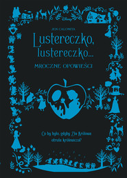 Lustereczko, lustereczko… Mroczne Opowieści. Disney