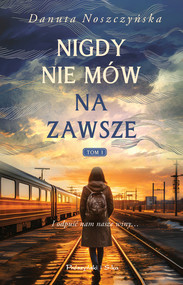 Nigdy nie mów na zawsze. Tom 1