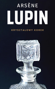 Arsene Lupin. Kryształowy korek
