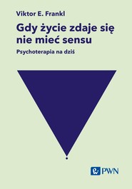 Gdy życie zdaje się nie mieć sensu. Psychoterapia na dziś