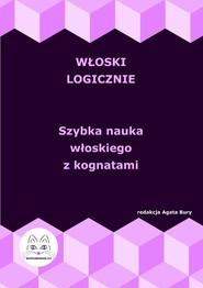 Włoski logicznie. Szybka nauka włoskiego z kognatami