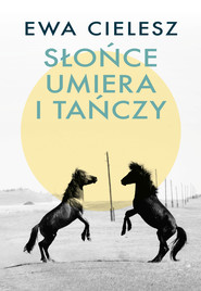 Słońce umiera i tańczy. Szepty stepowe