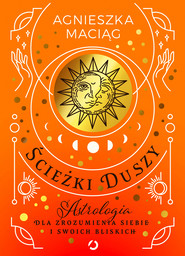 Ścieżki duszy. Astrologia dla zrozumienia siebie i swoich bliskich