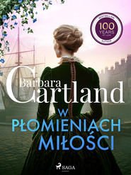 W płomieniach miłości – Ponadczasowe historie miłosne Barbary Cartland
