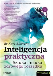 Inteligencja praktyczna. Sztuka i nauka zdrowego rozsądku