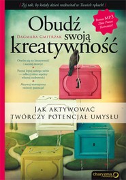 Obudź swoją kreatywność. Jak aktywować twórczy potencjał umysłu