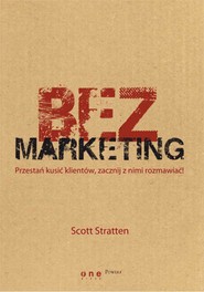 BezMarketing. Przestań kusić klientów, zacznij z nimi rozmawiać!