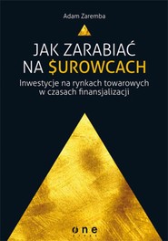 Jak zarabiać na surowcach? Inwestycje na rynkach towarowych w czasach finansjalizacji