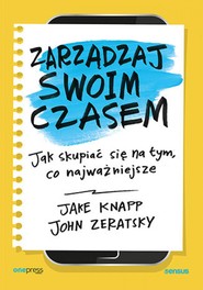 Zarządzaj swoim czasem. Jak skupiać się na tym, co najważniejsze