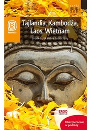Tajlandia, Kambodża, Laos, Wietnam. Słodko-pikantne Indochiny. Wydanie 1