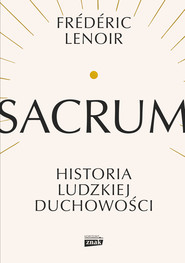Sacrum. Historia ludzkiej duchowości