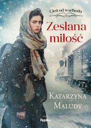 Zesłana miłość. Cień od wschodu, tom 1