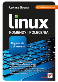 Linux. Komendy i polecenia. Wydanie IV rozszerzone