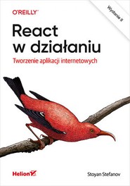 React w działaniu. Tworzenie aplikacji internetowych. Wydanie II