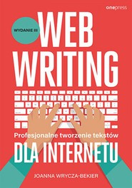 Webwriting. Profesjonalne tworzenie tekstów dla Internetu. Wydanie 3