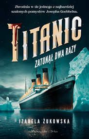 Titanic zatonął dwa razy