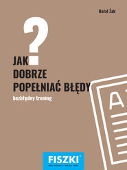 Jak dobrze popełniać błędy?