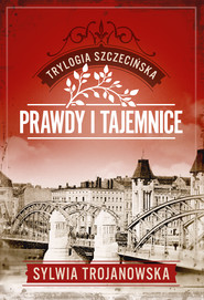 Trylogia szczecińska. Tom 2. Prawdy i tajemnice