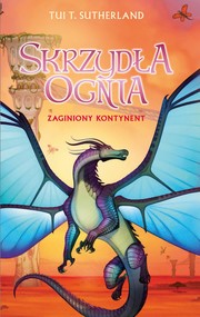 Zaginiony kontynent. Saga Skrzydła ognia. Księga 11
