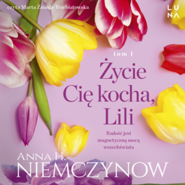 Życie Cię kocha, Lili. Lilianna Berg. Tom 1