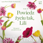 Powiedz życiu tak, Lili. Lilianna Berg. Tom 2