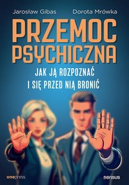 Przemoc psychiczna. Jak ją rozpoznać i się przed nią bronić