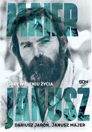 Janusz Majer. Góry w cieniu życia