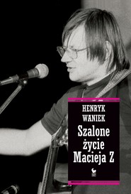 Szalone życie Macieja Z