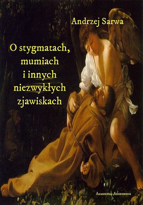 okładka O stygmatach, mumiach i innych niezwykłych zjawiskach audiobook | MP3 | Andrzej Sarwa