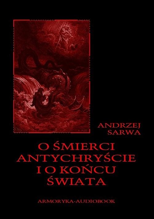 okładka O śmierci, antychryście i o końcu świata audiobook | MP3 | Andrzej Sarwa
