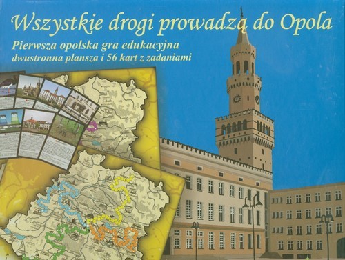 okładka Wszystkie drogi prowadzą do Opola Pierwsza opolska gra edukacyjna książka