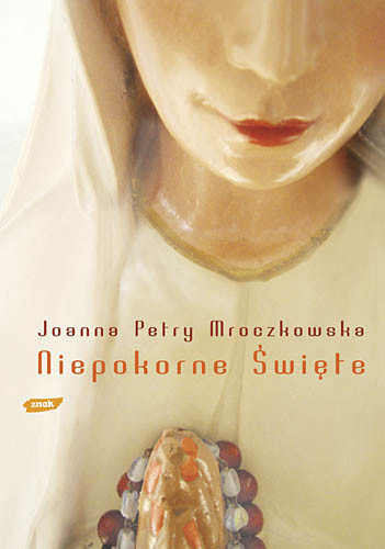 okładka Niepokorne święte książka | Joanna Petry Mroczkowska