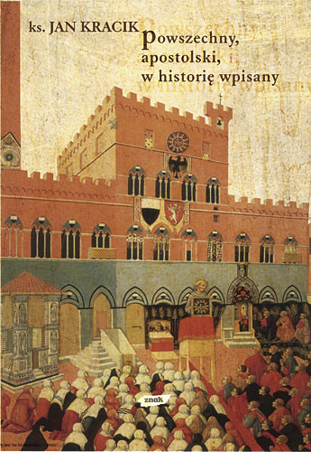 okładka Powszechny, apostolski, w historię wpisany. Z wędrówek po kościelnej przeszłości książka | Jan Kracik ks.