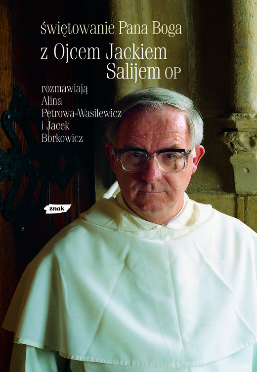 okładka Świętowanie Pana Boga. Z ojcem Jackiem Salijem OP rozmawiają Alina Petrowa-Wasilewicz i Jacek Borkowicz książka