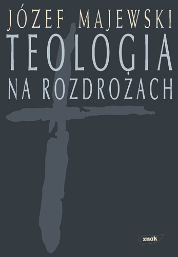 okładka Teologia na rozdrożach książka | Józef Majewski