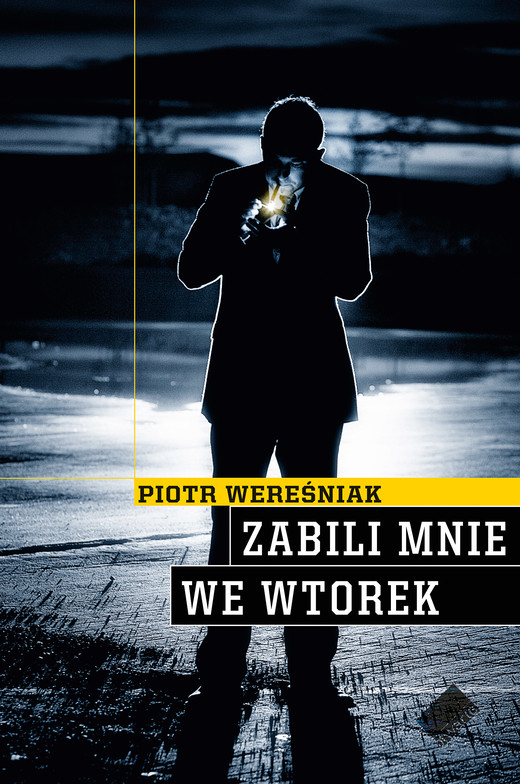 okładka Zabili mnie we wtorek książka | Wereśniak Piotr