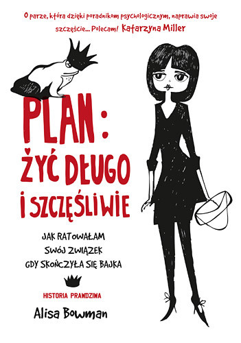okładka Plan: żyć długo i szczęśliwie. Jak ratowałam swój związek, gdy skończyła
się bajka książka | Alisa Bowman