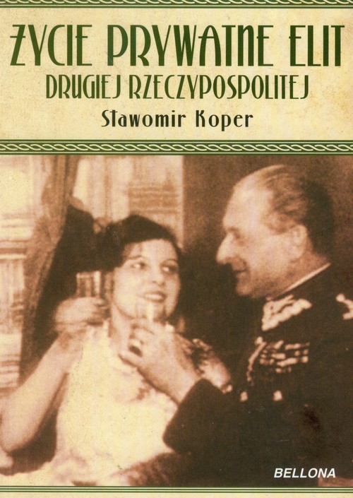 okładka Życie prywatne elit Drugiej Rzeczypospolitej książka | Sławomir Koper