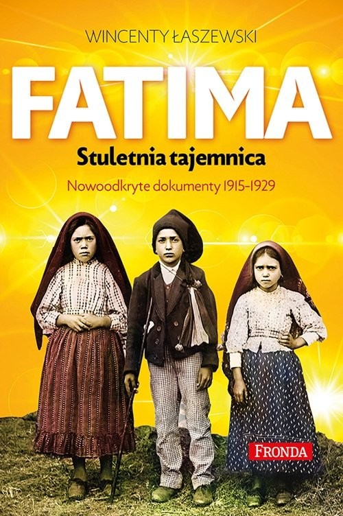 okładka Fatima. Największa tajemnica. Objawienia maryjne z lat 1917-1929 książka | Wincenty Łaszewski