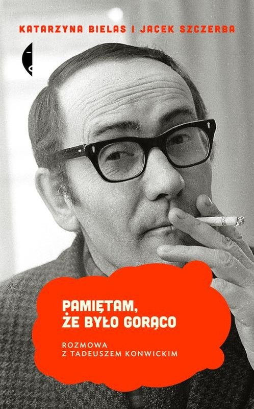 okładka Pamiętam, że było gorąco. Rozmowa z Tadeuszem Konwickim książka | Katarzyna Bielas, Jacek Szczerba