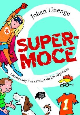 okładka Supermoce. Liczne rady i wskazania do ich używania książka | Unenge Johan