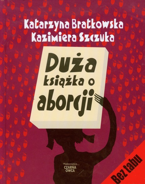 okładka Duża książka o aborcji książka | Katarzyna Bratkowska, Kazimiera Szczuka