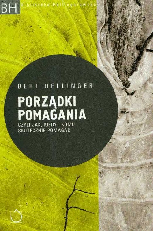 okładka Porządki pomagania, czyli jak kiedy i komu skutecznie pomagać książka | Bert Hellinger