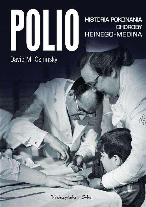 okładka Polio. Historia pokonania choroby Heinego-Medina książka | David M. Oshinsky