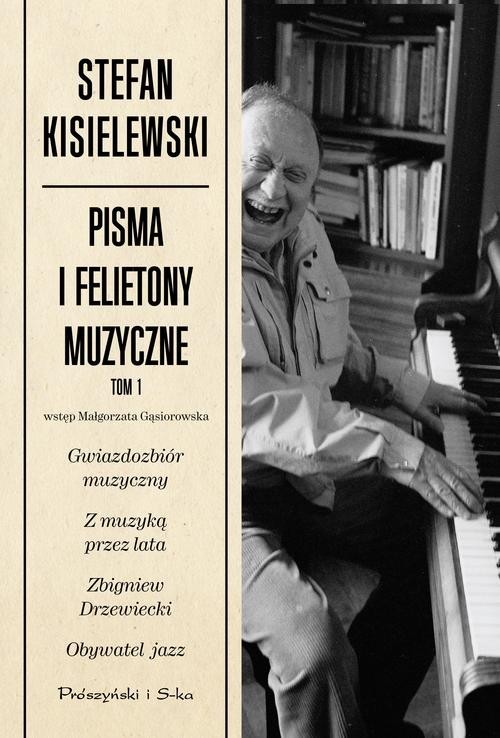 okładka Pisma i felietony muzyczne. Tom 1 książka | Kisielewski Stefan